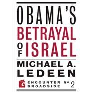 Obama's Betrayal of Israel by Ledeen, Michael Arthur, 9781594034626