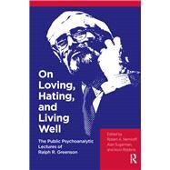 On Loving, Hating, and Living Well by Nemiroff, Robert A.; Sugarman, Alan; Robbins, Alvin, 9781782204626