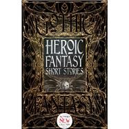 Heroic Fantasy Short Stories by Flame Tree Publishing Ltd; Semper, Philippa, 9781786644626