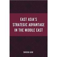 East Asias Strategic Advantage in the Middle East by Azad, Shirzad, 9781793644626