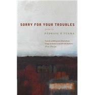 Sorry for Your Troubles by O Tuama, Padraig, 9781848254626
