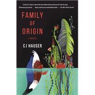 Family of Origin A Novel by HAUSER, CJ, 9780385544627