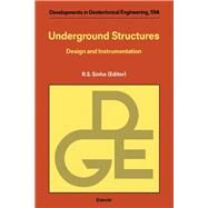 Underground Structures : Design and Instrumentation by Sinha, R. S., 9780444874627