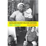 Backlash Against Welfare Mothers by Reese, Ellen, 9780520244627