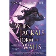 When Jackals Storm the Walls by Beaulieu, Bradley, 9780756414627
