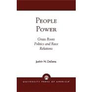 People Power Grass Roots Politics and Race Relations by Desena, Judith N., 9780761814627