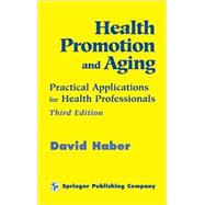 Health Promotion and Aging : Practical Applications for Health Professionals by Haber, David, 9780826184627