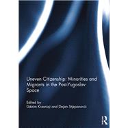 Uneven Citizenship: Minorities and Migrants in the Post-Yugoslav Space by Krasniqi; Gdzim, 9781138934627