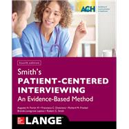 Smith's Patient Centered Interviewing: An Evidence-Based Method, Fourth Edition by Fortin, Auguste; Dwamena, Francesca; Frankel, Richard; Lepisto, Brenda; Smith, Robert C, 9781259644627