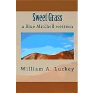 Sweet Grass by Luckey, William A., 9781453824627