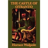 The Castle of Otranto by Horace Walpole, 9781515434627