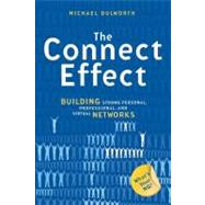 The Connect Effect Building Strong Personal, Professional, and Virtual Networks by Dulworth, Michael, 9781576754627