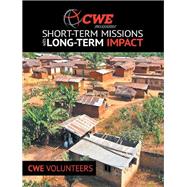 Cwe Missions Short-term Missions With Long-term Impact by Cwe Volunteers, 9781973674627