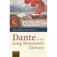 Dante in the Long Nineteenth Century Nationality, Identity, and Appropriation by Audeh, Aida; Havely, Nick, 9780199584628
