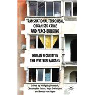 Transnational Terrorism, Organized Crime and Peace-Building Human Security in the Western Balkans by Benedek, Wolfgang; Daase, Christopher; van Duyne, Petrus; Vojin, Dimitrijevic, 9780230234628