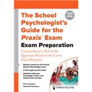 The School Psychologists Guide for the Praxis Exam by Peter Thompson, PhD; Colette B. Hohnbaum, PhD, NCSP, 9780826174628