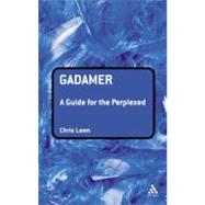 Gadamer: A Guide for the Perplexed by Lawn, Chris, 9780826484628