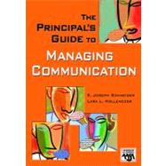 The Principal's Guide to Managing Communication by E. Joseph Schneider, 9781412914628