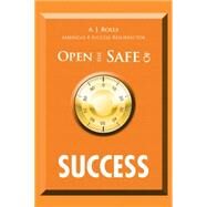 Open the Safe of Success by Rolls, Aj, 9781490754628