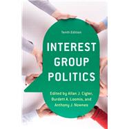 Interest Group Politics by Cigler, Allan J.; Loomis, Burdett A.; Nownes, Anthony J., 9781538124628