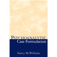 Psychoanalytic Case Formulation by McWilliams, Nancy, 9781572304628