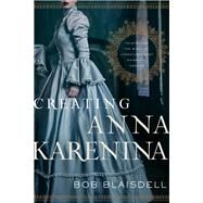 Creating Anna Karenina by Blaisdell, Bob, 9781643134628