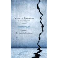 Proximate Difference in Aesthetics Jacques Derrida and Institutional Critique by Richards, K. Malcolm, 9781793624628