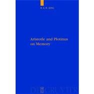 Aristotle and Plotinus on Memory by King, Richard A. H., 9783110214628