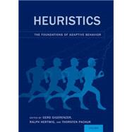 Heuristics The Foundations of Adaptive Behavior by Gigerenzer, Gerd; Hertwig, Ralph; Pachur, Thorsten, 9780190494629