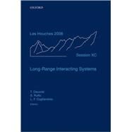 Long-Range Interacting Systems Lecture Notes of the Les Houches Summer School: Volume 90, August 2008 by Dauxois, Thierry; Ruffo, Stefano; Cugliandolo, Leticia F, 9780199574629