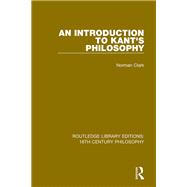 An Introduction to Kant's Philosophy by Norman Clark, 9780367184629