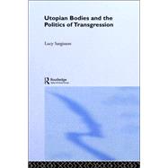Utopian Bodies and the Politics of Transgression by Sargisson,Lucy, 9780415214629
