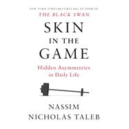 Skin in the Game Hidden Asymmetries in Daily Life by TALEB, NASSIM NICHOLAS, 9780425284629