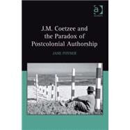 J.m. Coetzee and the Paradox of Postcolonial Authorship by Poyner,Jane, 9780754654629
