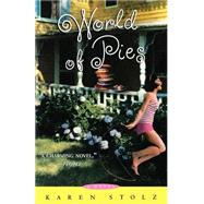 World of Pies A Novel by Stolz, Karen, 9780786884629