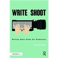 Write to Shoot: Writing Short Films for Production by Beker; Marilyn, 9781138844629