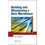 Building and Maintaining a Data Warehouse by Silvers; Fon, 9781420064629