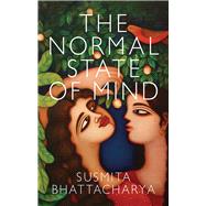 The Normal State of Mind by Bhattacharya, Susmita, 9781909844629