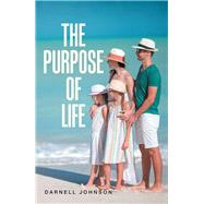 The Purpose of Life by Johnson, Darnell, 9781984544629