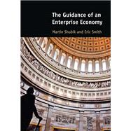 The Guidance of an Enterprise Economy by Shubik, Martin; Smith, Eric, 9780262034630