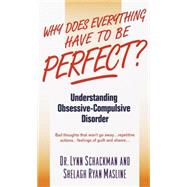 Why Does Everything Have to Be Perfect? Understanding Obsessive-Compulsive Disorder by Shackman, Lynn; Masline, Shelagh, 9780440234630