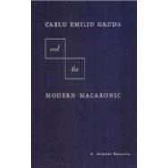 Carlo Emilio Gadda and the Modern Macaronic by Sbragia, Albert, 9780813014630