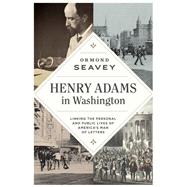 Henry Adams in Washington by Seavey, Ormond, 9780813944630