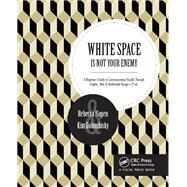 White Space is Not Your Enemy: A Beginner's Guide to Communicating Visually through Graphic, Web &  Multimedia Design by Golombisky; Kim, 9781138804630