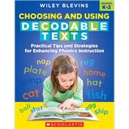 Choosing and Using Decodable Texts Practical Tips and Strategies for Enhancing Phonics Instruction by Blevins, Wiley, 9781338714630