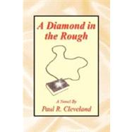 A Diamond In The Rough by Cleveland, Paul R., 9781425764630