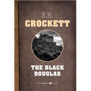 The Black Douglas by S. R. Crockett, 9781443414630