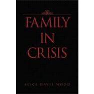 Family in Crisis by Wood, Alice, 9781450034630