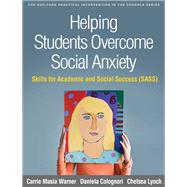 Helping Students Overcome Social Anxiety by Carrie Masia Warner; Daniela Colognori; Chelsea Lynch, 9781462534630