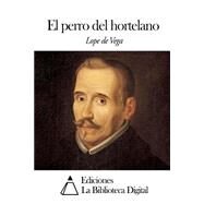 El perro del hortelano by Vega, Lope De, 9781502744630